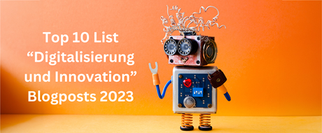 Top Ten List Blogbeiträge Digitalisierung und Innovation 2023