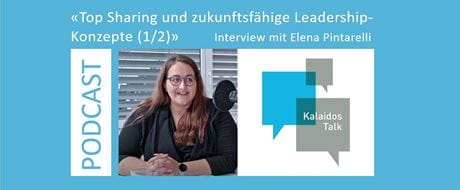 Kalaidos Talk mit Elena Pintarelli: Top Sharing und zukunftsfähige Leadership-Konzepte