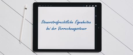 Tablet mit Satz Steuerstrafrechtliche Eigenheiten bei der Verrechnungssteuer